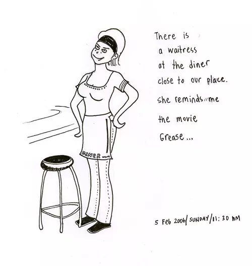 There is a waitress at the diner close to our place. She reminds me the movie Grease...