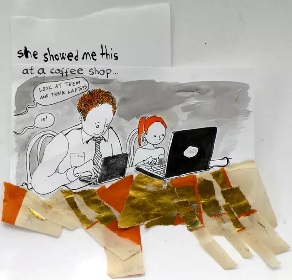 she showed me this at a coffee shop... "Look at them and their laptops" "oo!"