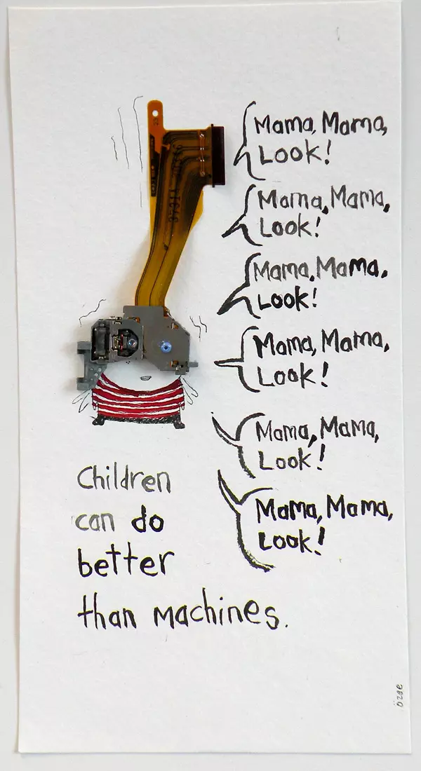 "Mama, Mama, Look!" "Mama, Mama, Look!" "Mama, Mama, Look!" "Mama, Mama, Look!" "Mama, Mama, Look!" "Mama, Mama, Look!" Children can do better than machines.