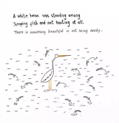 A white heron was standing among Jumping fish and not hunting at all. There was something beautiful in not being needy...