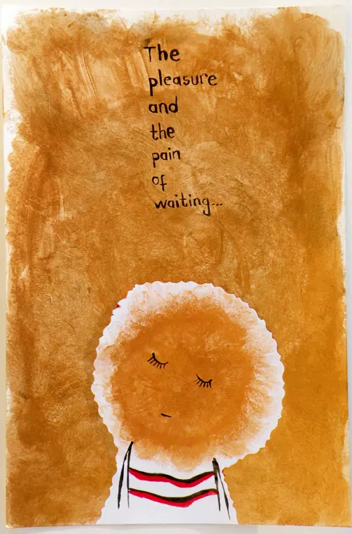 The pleasure and the pain of waiting...