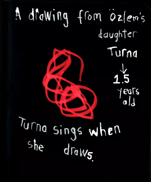 A drawing from Özlem's daughter Turna (1.5 years old) Turna sings when she draws.