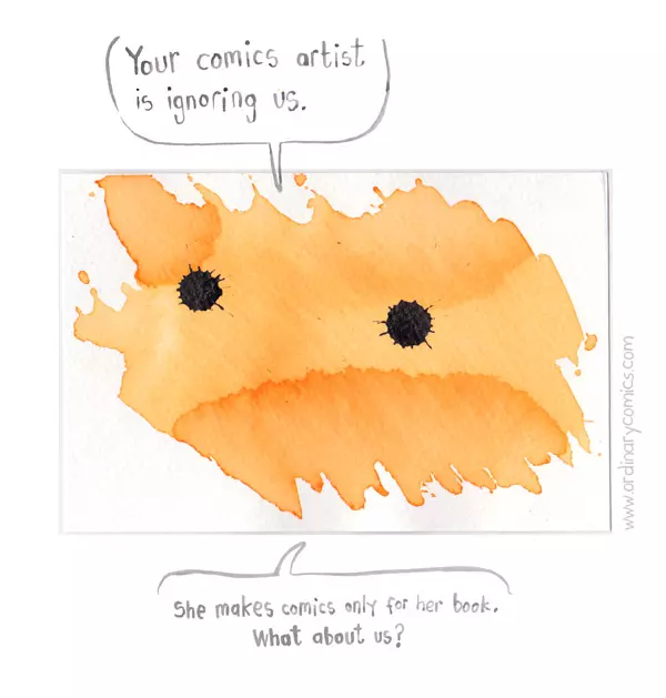 "Your comics artist is ignoring us." "She makes comics only for her book. What about us?"
