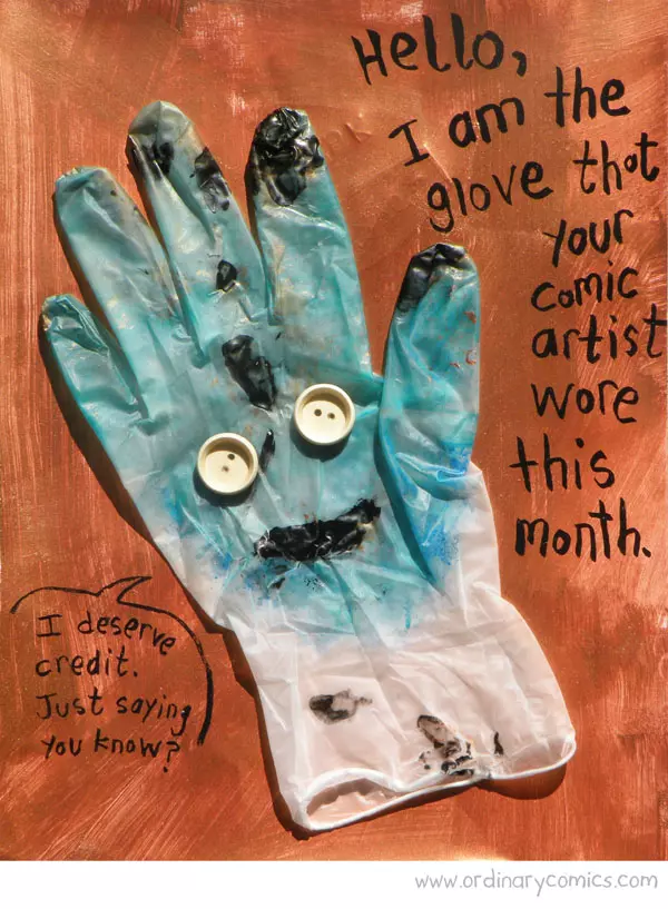 I am the glove that your comic artist wore this month. I deserve credit. Just saying you know?