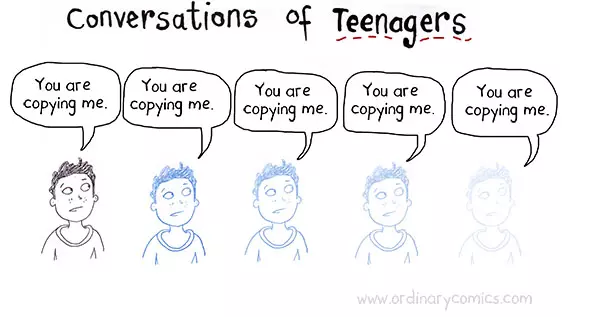 Conversations of teenagers You are copying me. You are copying me. You are copying me. You are copying me. You are copying me.