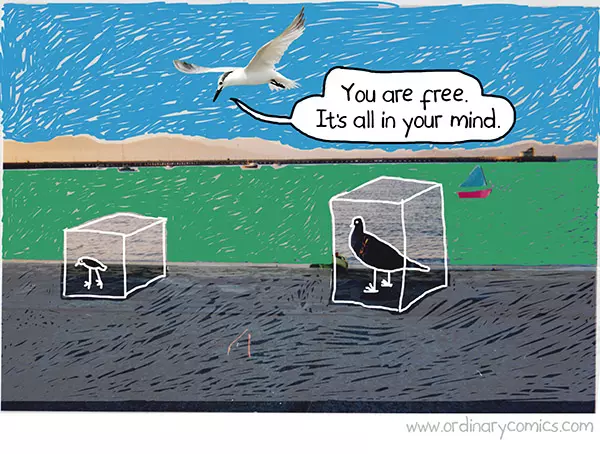 You are free. It's all in your mind.